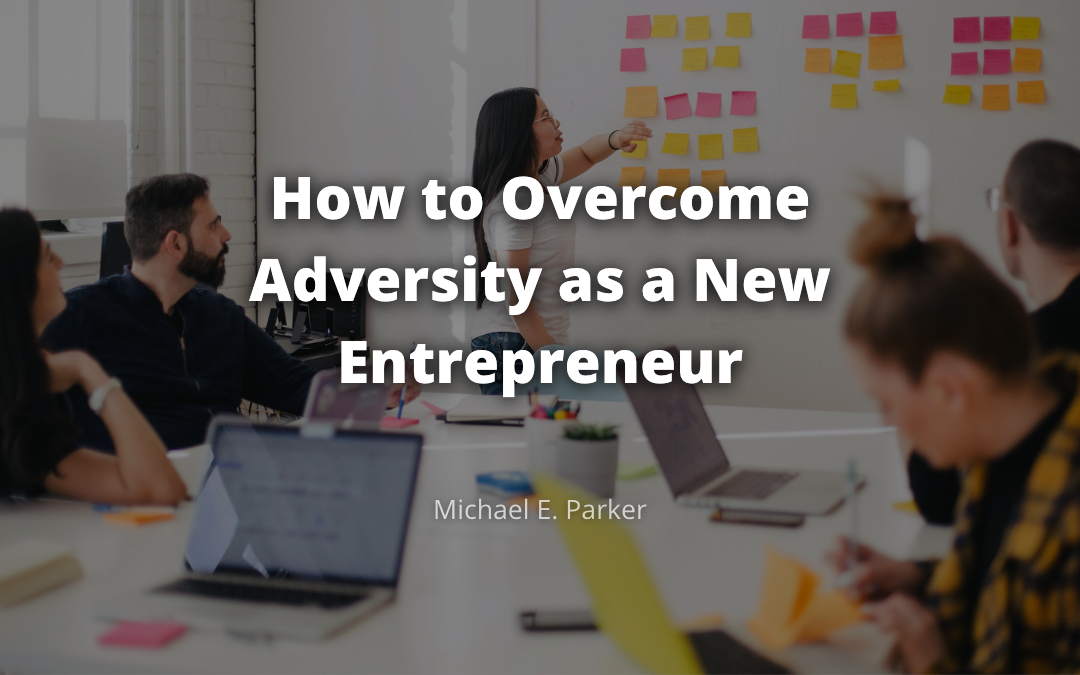 How to Overcome Adversity as a New Entrepreneur