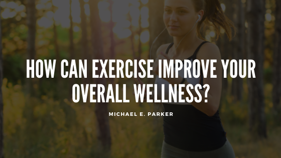 How Can Exercise Improve Your Overall Wellness?