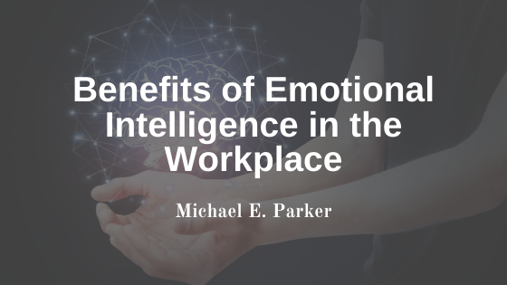 Benefits of Emotional Intelligence in the Workplace