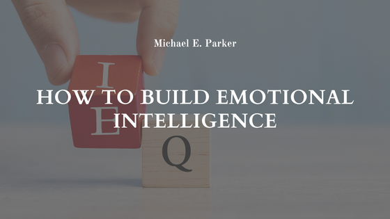 How to Build Emotional Intelligence