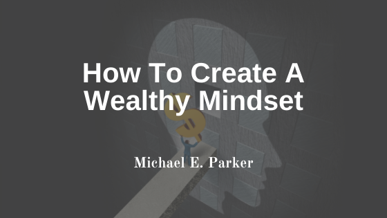 How To Create A Wealthy Mindset