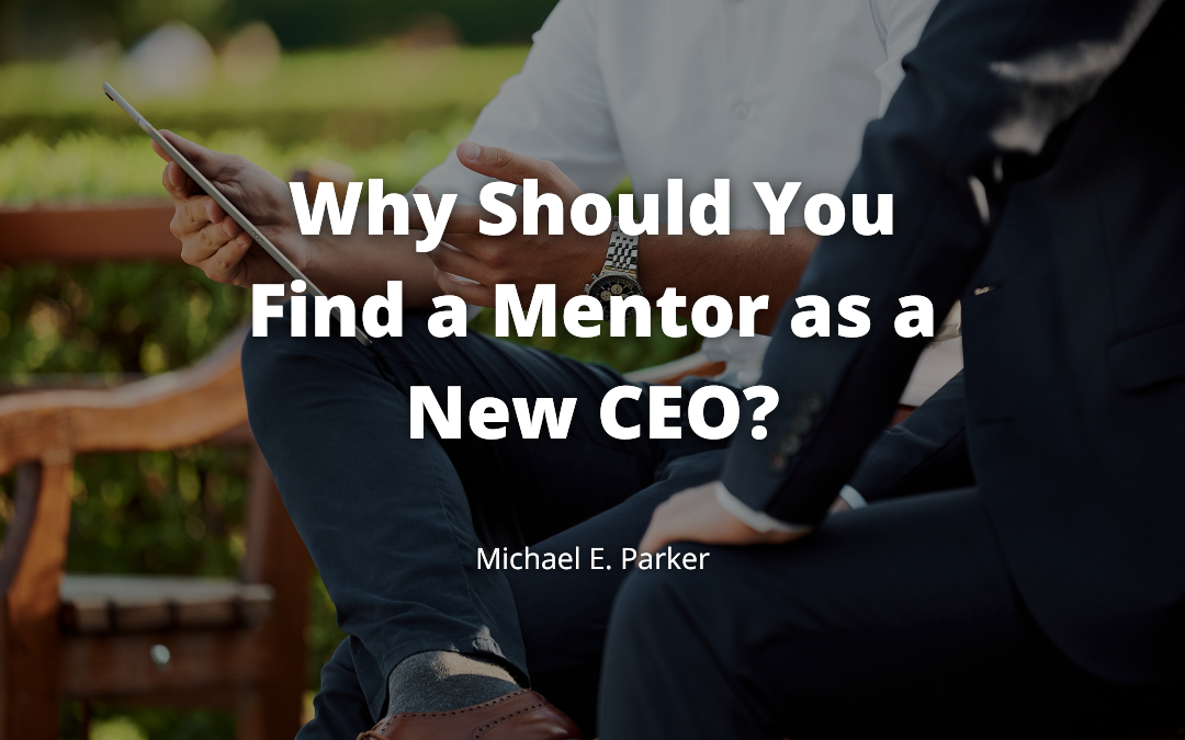 Why Should You Find a Mentor as a New CEO?