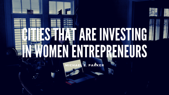 Cities That Are Investing In Women Entrepreneurs