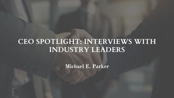 CEO Spotlight: Interviews with Industry Leaders