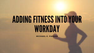 Fitness at Work Michael E. Parker