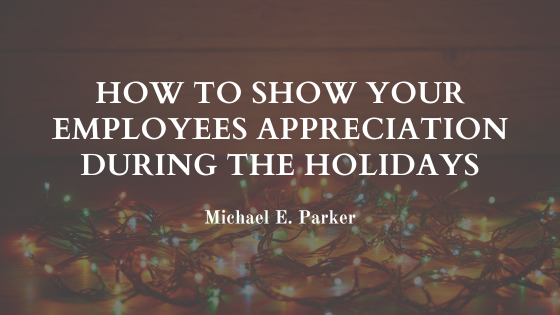 How to Show Your Employees Appreciation During the Holidays