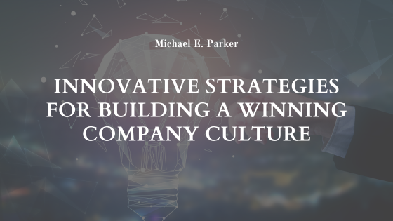 Innovative Strategies for Building a Winning Company Culture