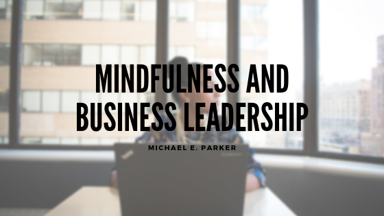 Mindfulness in Business Michael E. Parker