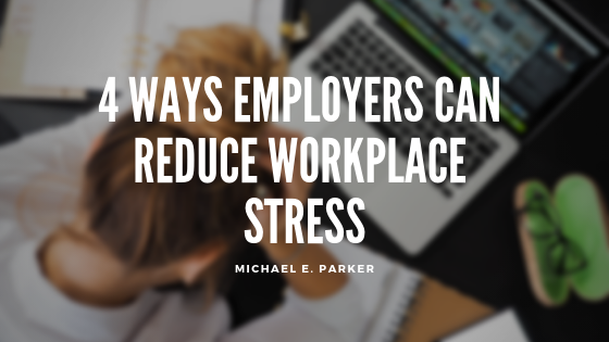 Reducing Employee Stress Michael E. Parker