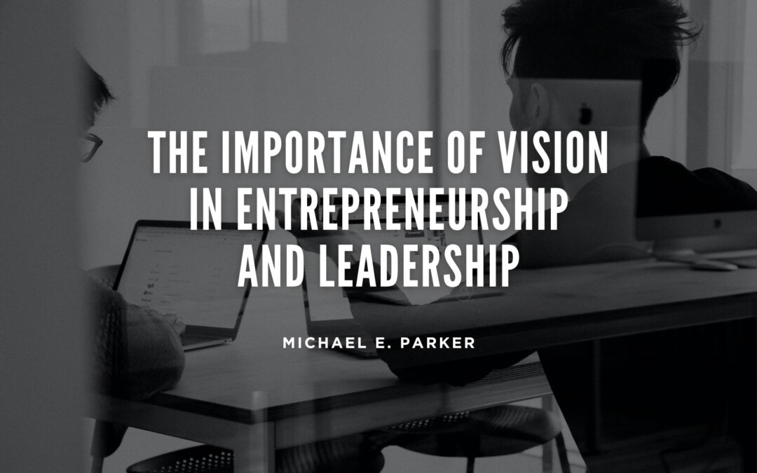 The Importance of Vision in Entrepreneurship and Leadership